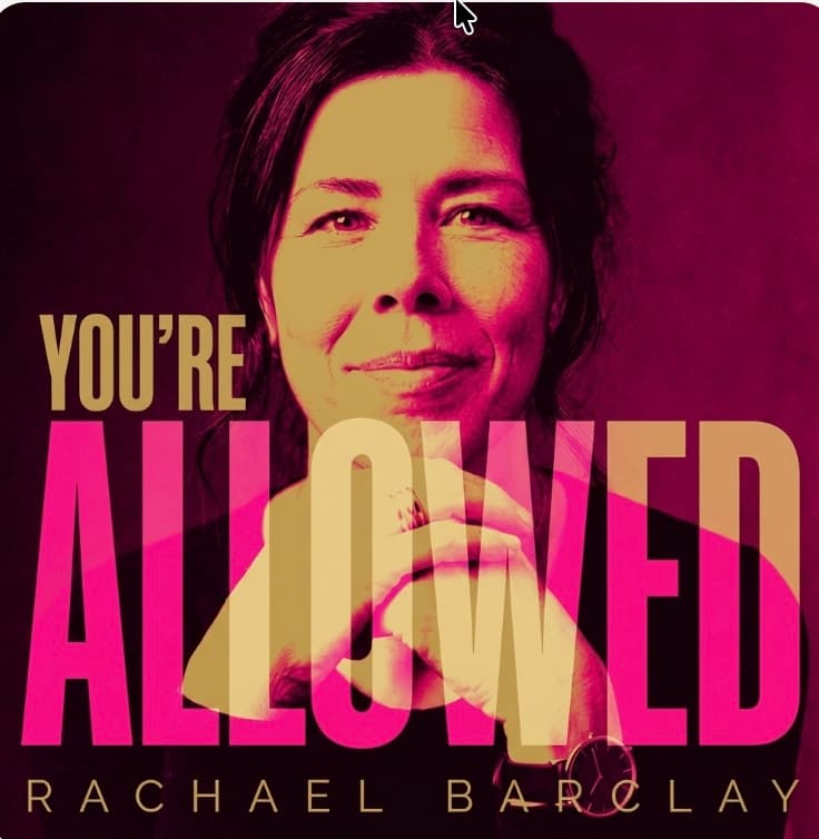 You’re Allowed, a podcast hosted by Rachael Barclay